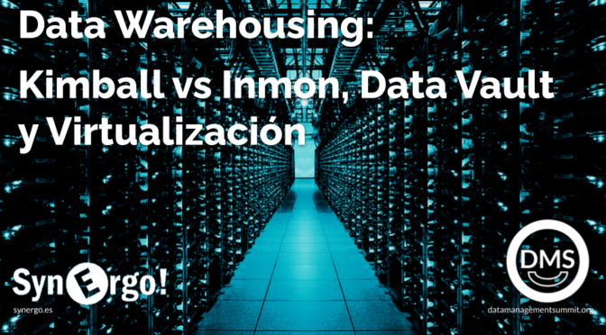 Data Warehousing: Kimball vs Inmon, Data Vault y Virtualización